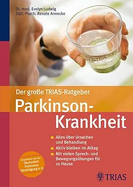 E-Book (epub) Der große TRIAS-Ratgeber Parkinson-Krankheit von Evelyn Ludwig, Renate Annecke, Elke Löbring