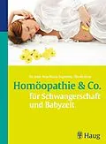 E-Book (epub) Homöopathie & Co. für Schwangerschaft und Babyzeit von Anja Maria Engelsing, Nicole Heid