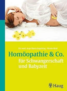 E-Book (epub) Homöopathie & Co. für Schwangerschaft und Babyzeit von Anja Maria Engelsing, Nicole Heid