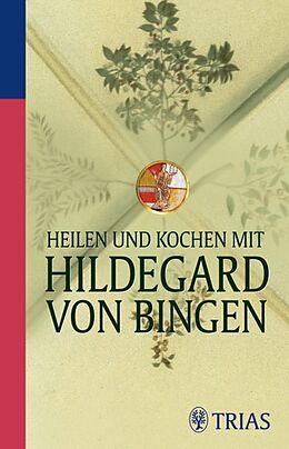 E-Book (epub) Heilen und Kochen mit Hildegard von Bingen von Medienagentur Gerald Drews GmbH, Petra Hirscher