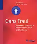 E-Book (epub) Ganz Frau! Ihr Beckenboden-Buch für erfüllte Sexualität und Kontinenz von Grace Dorey, Sonja Soeder