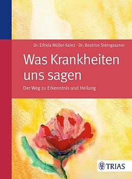 E-Book (pdf) Was Krankheiten uns sagen von Elfrida Müller-Kainz, Beatrice Steingaszner