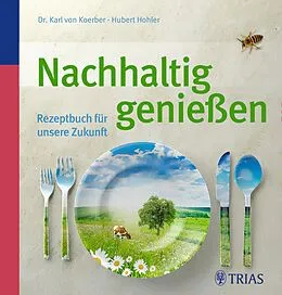E-Book (epub) Nachhaltig genießen von Hubert Hohler, Karl von Koerber