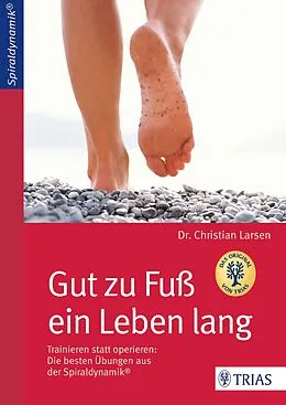 E-Book (epub) Gut zu Fuß ein Leben lang von Christian Larsen, Spiraldynamik Holding AG