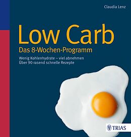 Kartonierter Einband Low Carb - Das 8-Wochen-Programm von Claudia Lenz