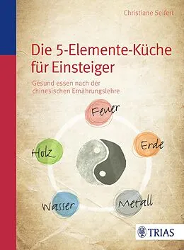E-Book (epub) Die Fünf-Elemente-Küche von Christiane Seifert