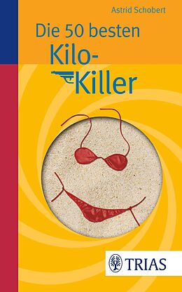 E-Book (epub) Die 50 besten Kilo-Killer von Astrid Schobert