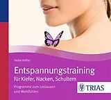 Audio CD (CD/SACD) Entspannungstraining für Kiefer, Nacken, Schultern von Heike Höfler