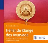 Audio CD (CD/SACD) Heilende Klänge des Ayurveda - Hörbuch von Ernst Schrott