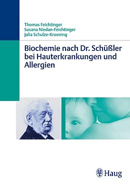 E-Book (pdf) Biochemie nach Dr. Schüßler bei Hauterkrankungen und Allergien von Thomas Feichtinger, Susana Niedan-Feichtinger, Julia Schulze-Kroening