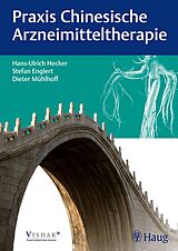 E-Book (pdf) Praxis Chinesische Arzneimitteltherapie von Hans Ulrich Hecker, Stefan Englert, Dieter Mühlhoff