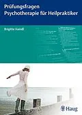 E-Book (pdf) Prüfungsfragen Psychotherapie für Heilpraktiker von Brigitte Kaindl