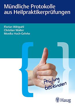 Kartonierter Einband Mündliche Protokolle aus Heilpraktikerprüfungen von Florian Wittpahl, Christian Walter, Monika Hoch-Gehrke