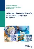 E-Book (epub) Schüßler-Salze und Nährstoffe - Die zeitgemäße Kombination für die Praxis von Thomas Feichtinger, Susana Niedan-Feichtinger, Norbert Fuchs
