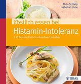 E-Book (pdf) Köstlich essen bei Histamin-Intoleranz von Thilo Schleip, Isabella Lübbe