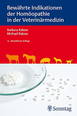 E-Book (epub) Bewährte Indikationen der Homöopathie in der Veterinärmedizin von Barbara Rakow, Michael Rakow