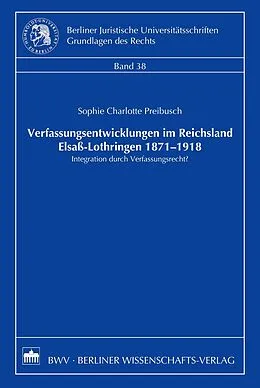 E-Book (pdf) Verfassungsentwicklungen im Reichsland Elsaß-Lothringen 1871-1918 von Sophie Charlotte Preibusch