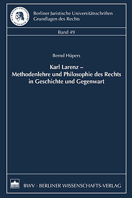 E-Book (pdf) Karl Larenz  Methodenlehre und Philosophie des Rechts in Geschichte und Gegenwart von Bernd Hüpers