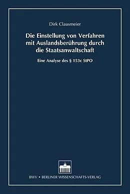 E-Book (pdf) Die Einstellung von Verfahren mit Auslandsberührung durch die Staatsanwaltschaft von Dirk Clausmeier