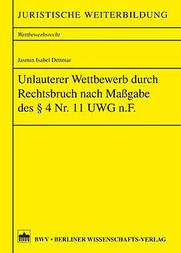E-Book (pdf) Unlauterer Wettbewerb durch Rechtsbruch nach Maßgabe des §4 Nr. 11 UWG n.F. von Jasmin Isabel Dettmar