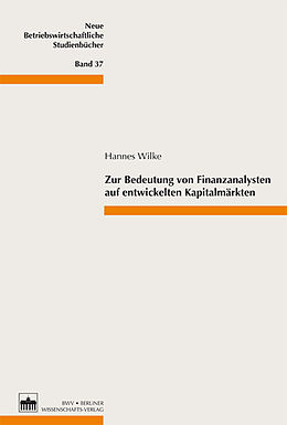 E-Book (pdf) Zur Bedeutung von Finanzanalysten auf entwickelten Kapitalmärkten von Hannes Wilke