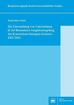 E-Book (pdf) Die Umwandlung von Unternehmen in der Besonderen Ausgleichsregelung des Erneuerbare-Energien-Gesetzes  EEG 2014 von Birgit Käthe Ortlieb