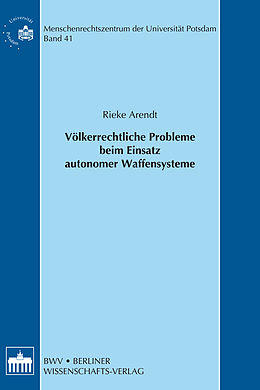 E-Book (pdf) Völkerrechtliche Probleme beim Einsatz autonomer Waffensysteme von Rieke Arendt