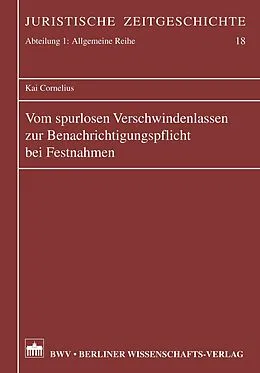 E-Book (pdf) Vom spurlosen Verschwindenlassen zur Benachrichtigungspflicht bei Festnahmen von Kai Cornelius