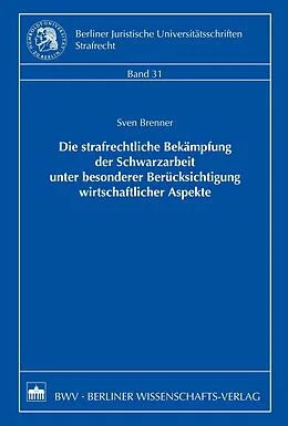 E-Book (pdf) Die strafrechtliche Bekämpfung der Schwarzarbeit unter besonderer Berücksichtigung wirtschaftlicher Aspekte von Sven Brenner
