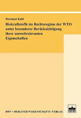 E-Book (pdf) Biokraftstoffe im Rechtsregime der WTO unter besonderer Berücksichtigung ihrer umweltrelevanten Eigenschaften von Hartmut Kahl