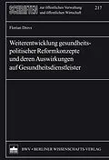 E-Book (pdf) Weiterentwicklung gesundheitspolitischer Reformkonzepte und deren Auswirkungen auf Gesundheitsdienstleister von Florian Drevs