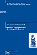 E-Book (pdf) Koloniale Vergangenheiten - (post-)imperiale Gegenwart von Jörn Leonhard, Rolf G. Renner