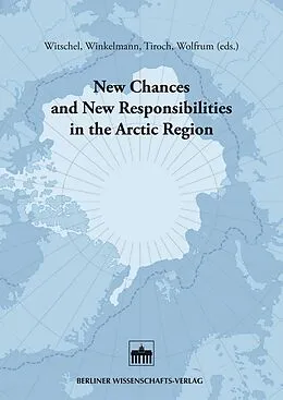 E-Book (pdf) New Chances and New Responsibilities in the Arctic Region von Kathrin Tiroch, Ingo Winkelmann, Georg Witschel