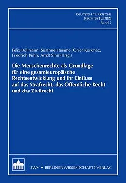 E-Book (pdf) Die Menschenrechte als Grundlage für eine gesamteuropäische Rechtsentwicklung und ihr Einfluss auf das Strafrecht, das Öffentliche Recht und das Zivilrecht von Felix Böllmann, Susanne Hemme, Ömer Korkmaz