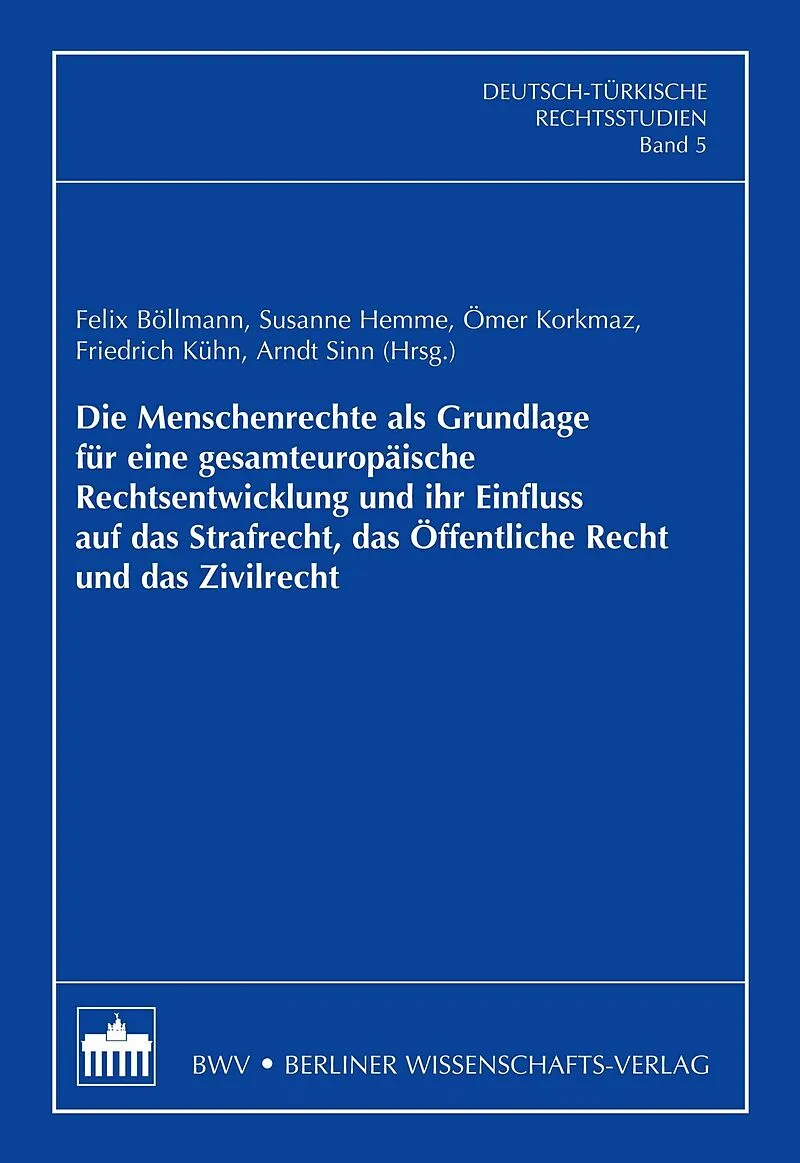 Die Menschenrechte als Grundlage für eine gesamteuropäische Rechtsentwicklung und ihr Einfluss auf das Strafrecht, das Öffentliche Recht und das Zivilrecht