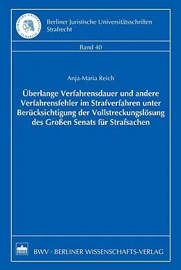 E-Book (pdf) Überlange Verfahrensdauer und andere Verfahrensfehler im Strafverfahren unter Berücksichtigung der Vollstreckungslösung des Großen Senats für Strafsachen von Anja-Maria Reich