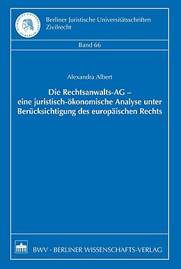 E-Book (pdf) Die Rechtsanwalts-AG - eine juristisch-ökonomische Analyse unter Berücksichtigung des europäischen Rechts von Alexandra Albert