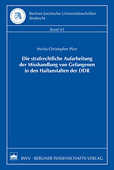 E-Book (pdf) Die strafrechtliche Aufarbeitung der Misshandlung von Gefangenen in den Haftanstalten der DDR von Micha Christopher Pfarr