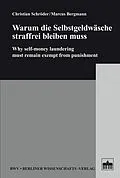 E-Book (pdf) Warum die Selbstgeldwäsche straffrei bleiben muss von Christian Schröder, Marcus Bergmann