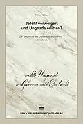 E-Book (pdf) Befehl verweigert und Ungnade erlitten? von Werner Meyer