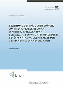 E-Book (pdf) Bewertung der möglichen Störung von Drehfunkfeuern durch Windenergieanlagen nach § 18a Abs. 1 S. 1 LuftVG unter besonderer Berücksichtigung des Ansatzes der Deutschen Flugsicherung GmbH von Neven Longin Josipovic