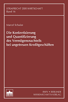 Kartonierter Einband Die Konkretisierung und Quantifizierung des Vermögensnachteils bei ungetreuen Kreditgeschäften von Marcel Schulze