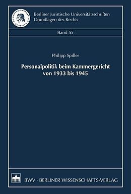 Kartonierter Einband Personalpolitik beim Kammergericht von 1933 bis 1945 von Philipp Spiller