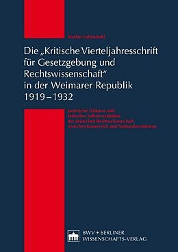 Fester Einband Die &quot;Kritische Vierteljahresschrift für Gesetzgebung und Rechtswissenschaft in der Weimarer Republik 1919  1932 von Markus Lubawinski