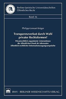 Kartonierter Einband Transparenzverlust durch Wahl privater Rechtsformen? von Philipp-Lennart Krüger