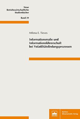 E-Book (pdf) Informationsmaße und Informationsführerschaft bei Volatilitätsfindungsprozessen von Milena E. Tieves