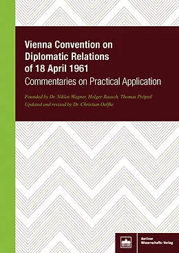 E-Book (pdf) Vienna Convention on Diplomatic Relations of 18 April 1961 von Christian Oelfke, Thomas Pröpstl, Jacqueline Verstraete Raasch