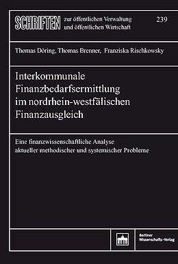 E-Book (pdf) Interkommunale Finanzbedarfsermittlung im nordrhein-westfälischen Finanzausgleich von Thomas Döring, Thomas Brenner, Franziska Rischkowsky