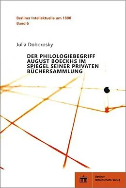 E-Book (pdf) Der Philologiebegriff August Boeckhs im Spiegel seiner privaten Büchersammlung von Julia Doborosky