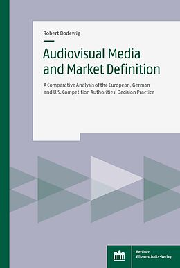 E-Book (pdf) Audiovisual Media and Market Definition von Robert Bodewig